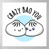 Crazy Bao You Funny Dimsum Pun Poster (Vorne)
