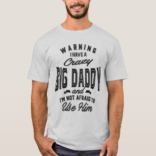 Crazy Big Daddy Gifts T-Shirt