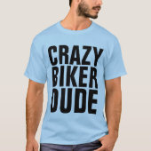 CRAZY BIKER TYP, Motorradfahrer T - Shirt (Vorderseite)