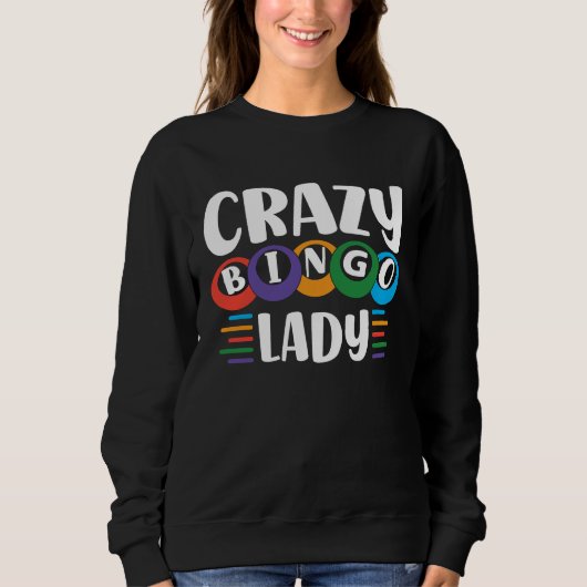 Crazy Bingo Lady Come On Caller Make Me Holler Bin Sweatshirt (Vorderseite)