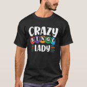 Crazy Bingo Lady Come On Caller Make Me Holler Bin T-Shirt (Vorderseite)