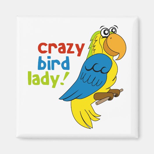 Crazy Bird Lady! Magnet (Vorne)