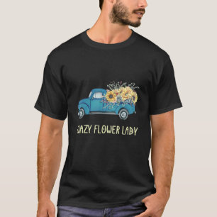 Crazy Blume Lady Florist Gardener Vintag Truck T-Shirt