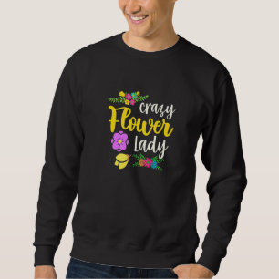 Crazy Blume Lady Florist Sonnenblume Sweatshirt