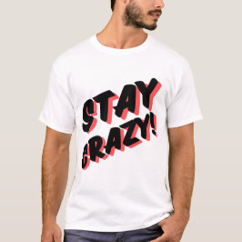 Crazy Bold Text Design bleibe T-Shirt
