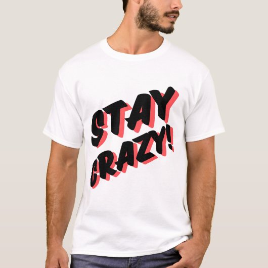 Crazy Bold Text Design bleibe T-Shirt (Vorderseite)