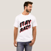 Crazy Bold Text Design bleibe T-Shirt (Vorne ganz)