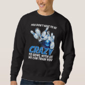 Crazy Bowling Bowlers Players Sweatshirt (Vorderseite)