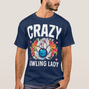 Crazy Bowling Lady Funny Bowling Bowler Geschenk T-Shirt