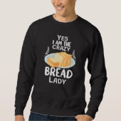 Crazy Bread Lady baking funny for women baker brea Sweatshirt (Vorderseite)