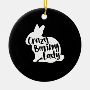 Crazy Bunny Lady - Funny Rabbit Lover Keramik Ornament