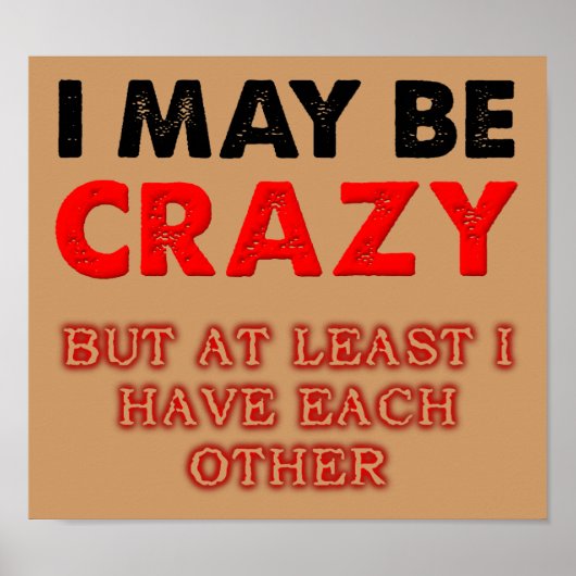 Crazy But I Have Each Other Poster (Vorne)