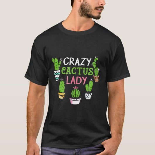 Crazy Cactus Lady Succulent Pflanze Garden Liebe T-Shirt (Vorderseite)