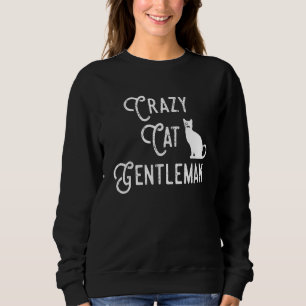 Crazy Cat Gentleman Cat Vater Cat Lover Typ Funny Sweatshirt
