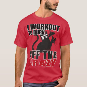 Crazy Cat I Workout zum Abbrennen des verrückten S T-Shirt