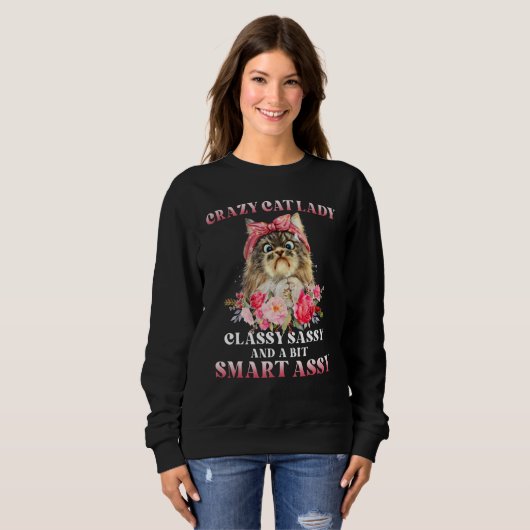 Crazy Cat Lady Classy Sassy And A Bit Smart Assy Sweatshirt (Vorne ganz)