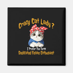 Crazy Cat Lady I bevorzuge den Begriff gewidmet Fe Magnet