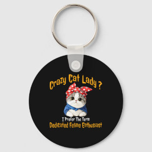 Crazy Cat Lady I bevorzuge den Begriff gewidmet Fe Schlüsselanhänger