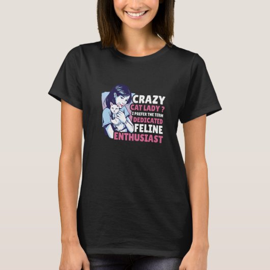 Crazy Cat Lady I bevorzuge den Begriff gewidmete F T-Shirt (Vorderseite)