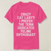 Crazy Cat Lady I Preferate engagierte FelinEnthusi T-Shirt (Design vorne)
