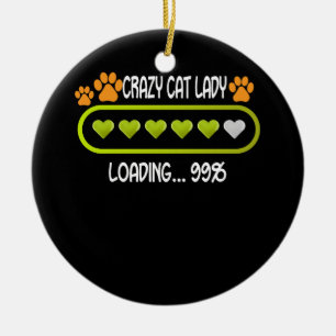 Crazy Cat Lady Loading Animal Lover Pet Keramik Ornament
