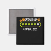 Crazy Cat Lady Loading Animal Lover Pet Magnet (Vorderseite/Rückseite)