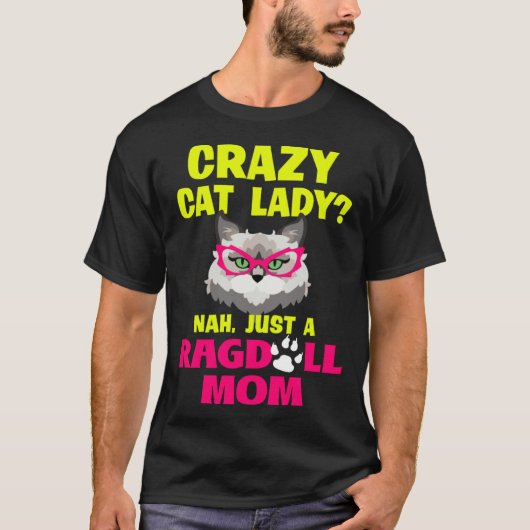 Crazy Cat Lady Nah Just a Ragdoll Mom T-Shirt (Vorderseite)