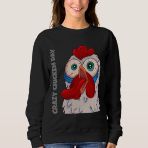 Crazy Chicken Day Sweatshirt