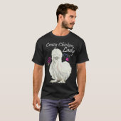 Crazy Chicken Lady for Mother Of Chickens Silkie c T-Shirt (Vorne ganz)
