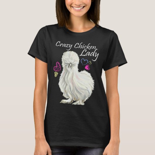 Crazy Chicken Lady for Mother Of Chickens Silkie c T-Shirt (Vorderseite)