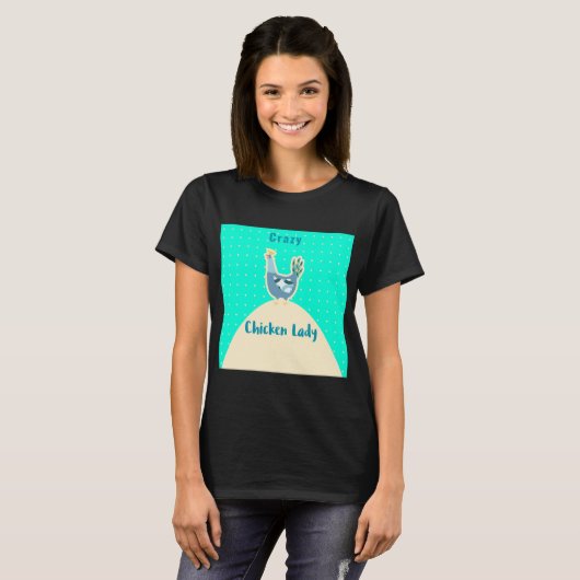 Crazy Chicken Lady Shirt (Vorne ganz)