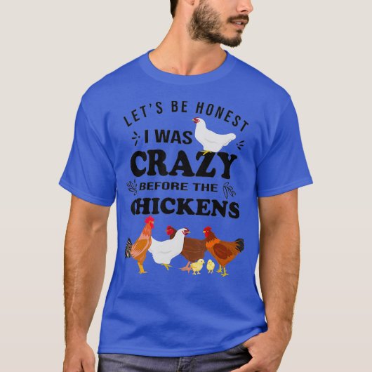Crazy Chicken Lady Shirt Lasse Be Honest Ich war (Vorderseite)