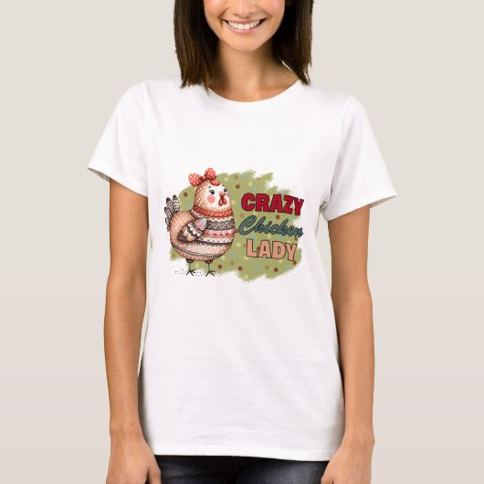 Crazy Chicken Lady T-Shirt (Vorderseite)