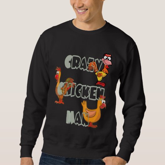 Crazy Chicken Man Sweatshirt (Vorderseite)