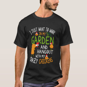 Crazy Chickens Gardene Chicken Bauer Garden T-Shirt