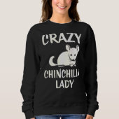 Crazy Chinchilla Lady Sweatshirt (Vorderseite)