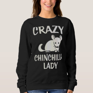 Crazy Chinchilla Lady Sweatshirt