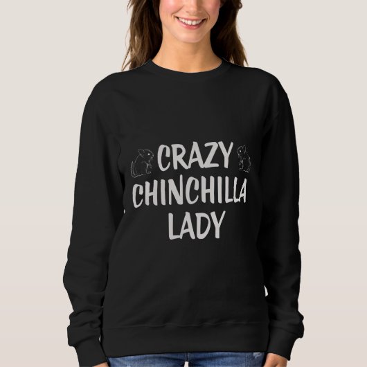 Crazy Chinchilla Lady Sweatshirt (Vorderseite)