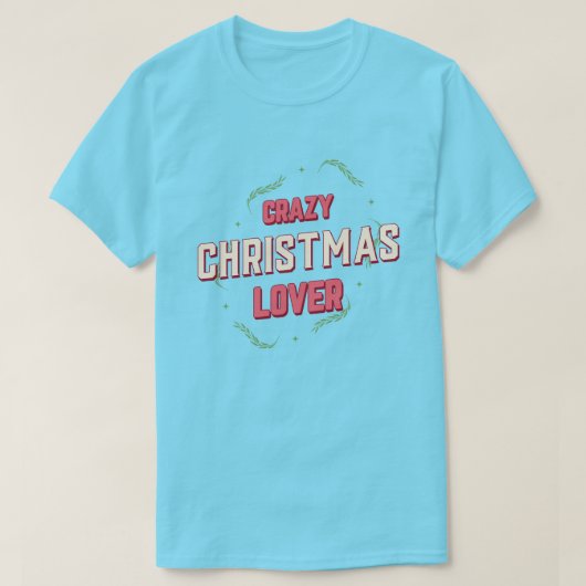 Crazy Christmas Lover T-Shirt (Design vorne)