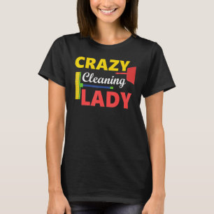Crazy Cleaning Lady Housekeepers Reinigung Ladys T-Shirt