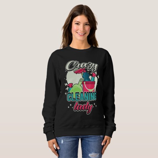 Crazy Cleaning Lady Housekeeping Charwoman House C Sweatshirt (Vorne ganz)