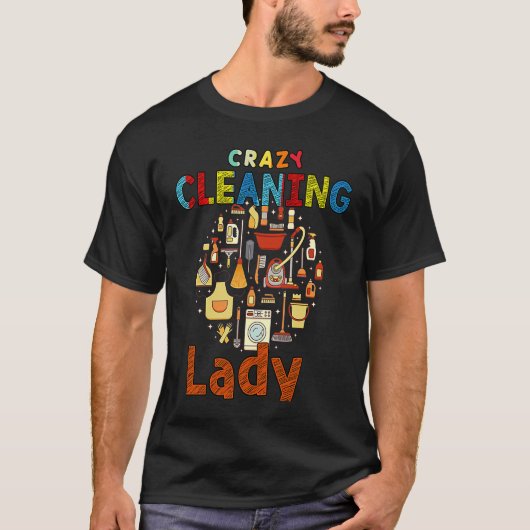 Crazy Cleaning Lady Housekeeping  Sayings Graphic T-Shirt (Vorderseite)