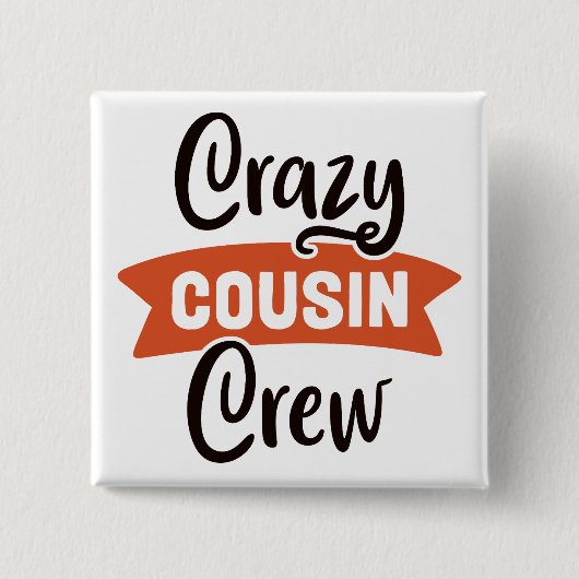 Crazy Cousin Crew Button (Vorderseite)