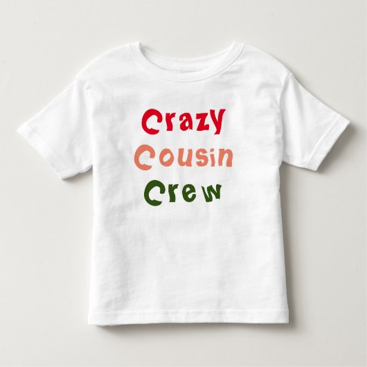 Crazy Cousin Crew Kleinkind T - Shirt (Vorderseite)