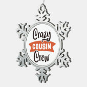 Crazy Cousin Crew Schneeflocken Zinn-Ornament (Rechts)