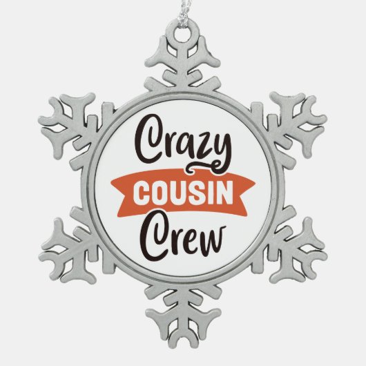 Crazy Cousin Crew Schneeflocken Zinn-Ornament (Vorderseite)