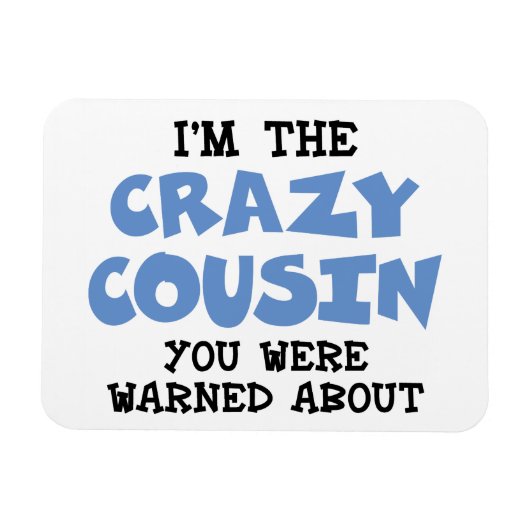 Crazy Cousin Humorer Familienspass Magnet (Horizontal)