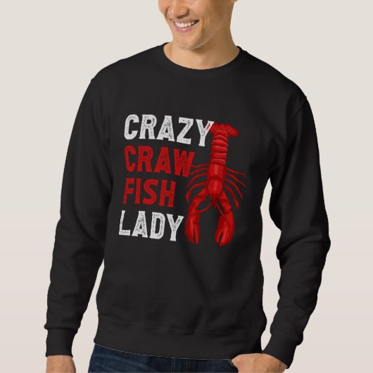 Crazy Crawfish Lady Crayfish Sweatshirt (Vorderseite)