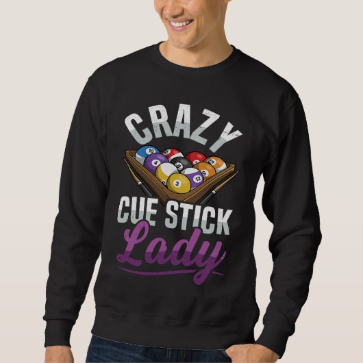 Crazy Cue Stick Lady Quote for a Billiard player G Sweatshirt (Vorderseite)