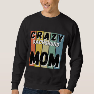 Crazy Dackel Hund Mama Sweatshirt